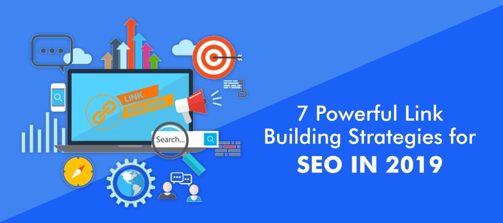 7 Powerful Link Building Strategies for SEO in 2019