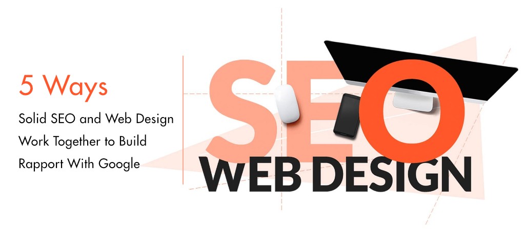 5 Ways SEO and Web Design Work Together to Increase Google Rankings