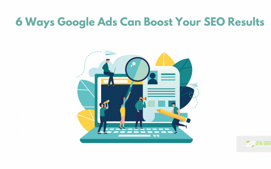 6 Ways Google Ads Can Boost Your SEO Results