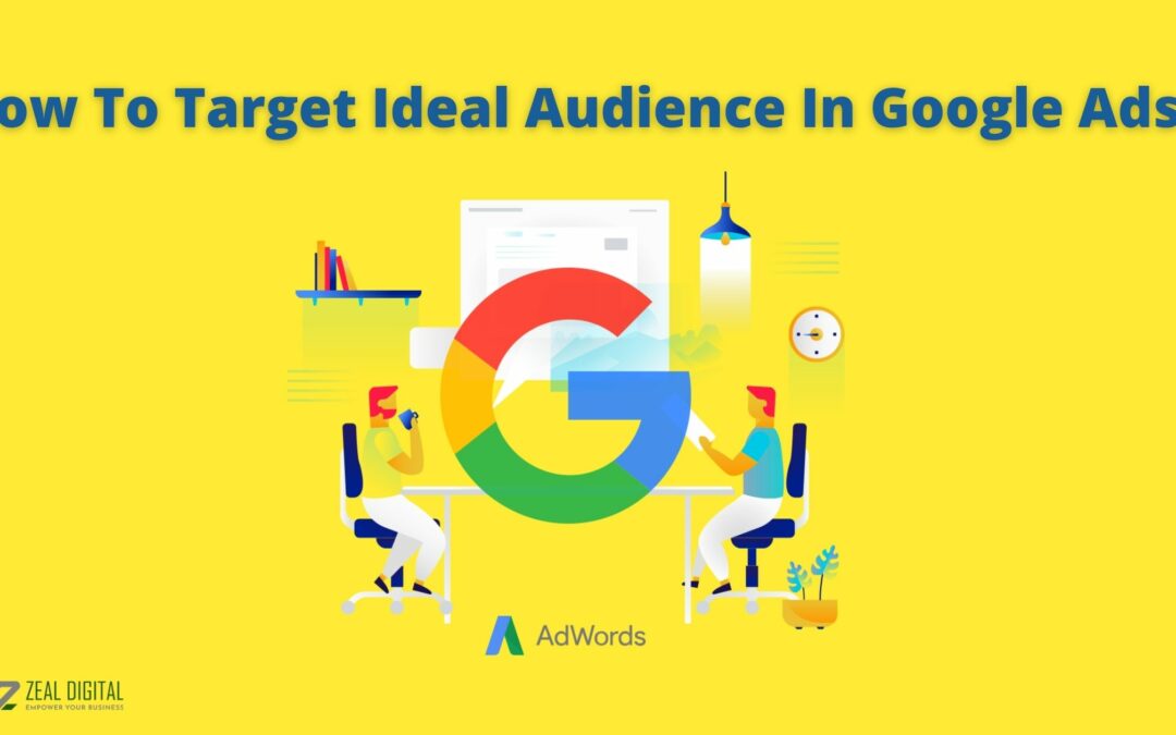 How To Target Ideal Audience In Google Ads