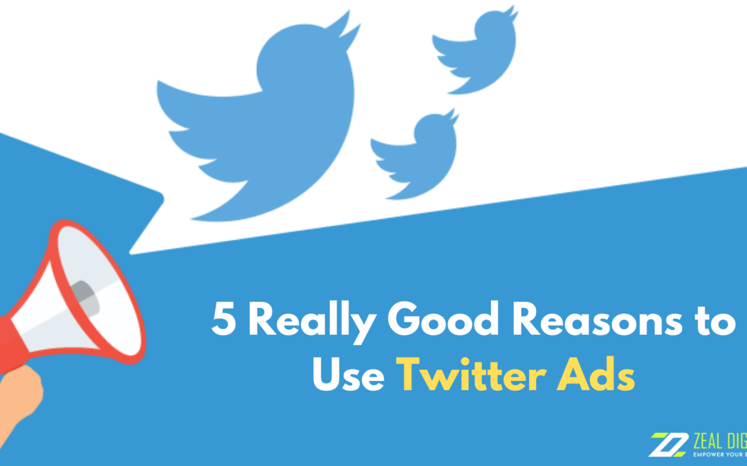 5 Really Good Reasons to Use Twitter Ads