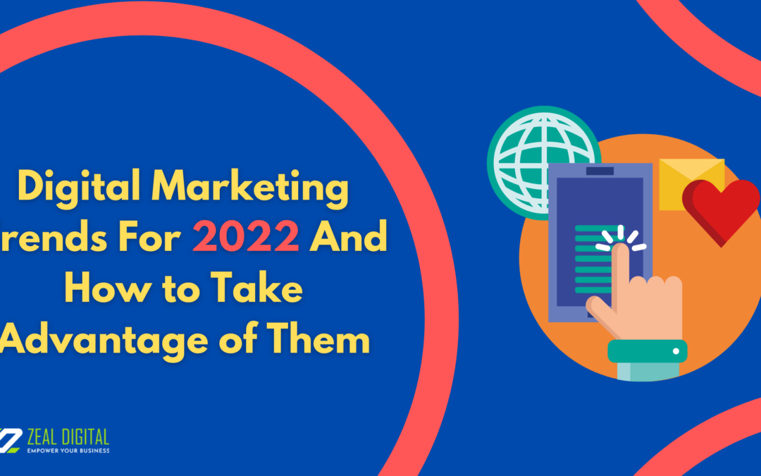Digital Marketing Trends For 2022 And How to Take Advantage of Them
