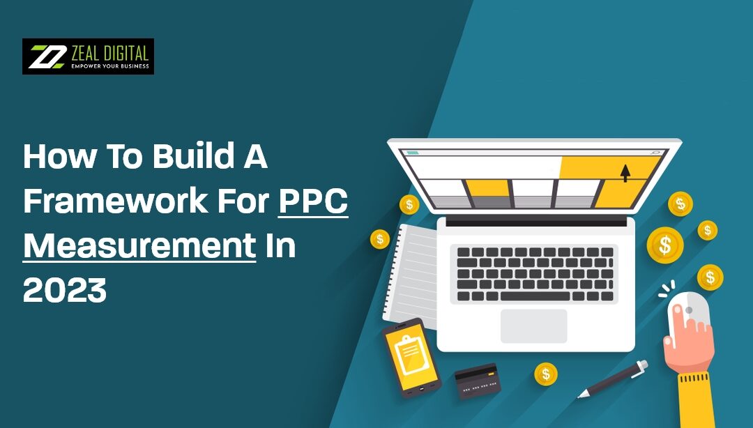 How To Build A Framework For PPC Measurement In 2023