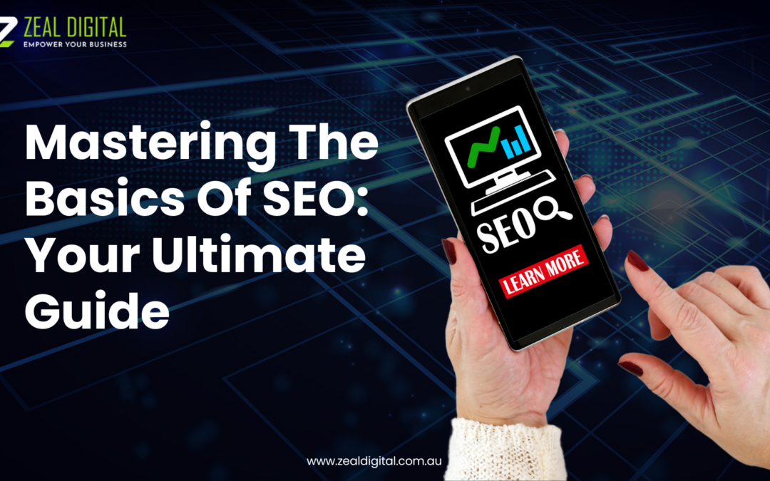 Mastering The Basics Of SEO: Your Ultimate Guide