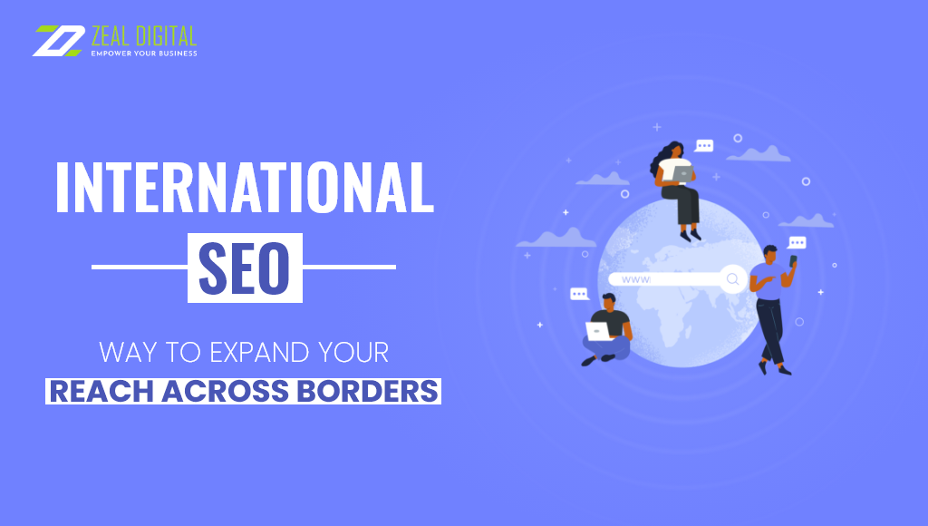 International SEO – Way To Expand Your Reach Across Borders