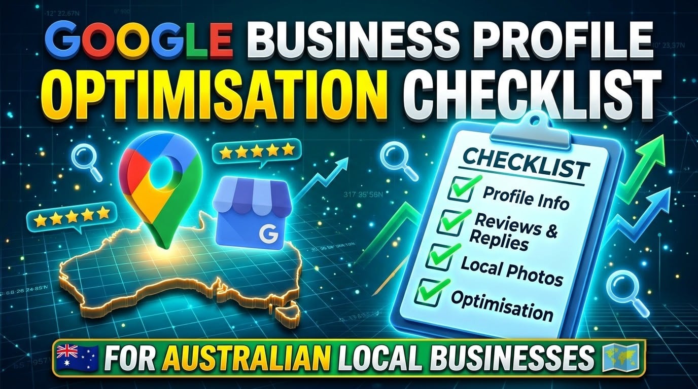 Google Business Profile Optimisation Checklist for Australian Local Businesses